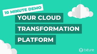 Cloud Transformation Software: Txture in 10 Minutes | Intro & Demo screenshot 1