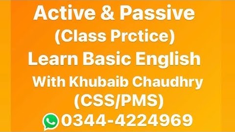 Active & Passive (class practice) by Khubaib Chaudhry… Basic English with Khubaib Chaudhry (CSS/PMS)