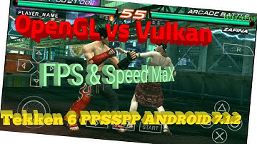 OpenGL vs VULKAN Tekken 6 PPSSPP ANDROID 7.x.x  (Best Settings)