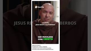FREI GILSON - JESUS - A HUMILDADE ESSENCIAL - APRENDENDO COM CRISTO #freigilson_somdomonte #jesus