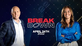 The Breakdown | April 24th, 2022