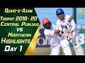 Highlights Central Punjab vs Northern Day 1 Quaid e Azam Trophy 2019-20
