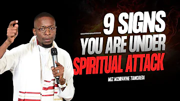 9 Signs you are under Spiritual attack | Miz Mzwakhe Tancredi