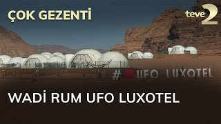 Çok Gezenti: Wadi Rum UFO Luxotel