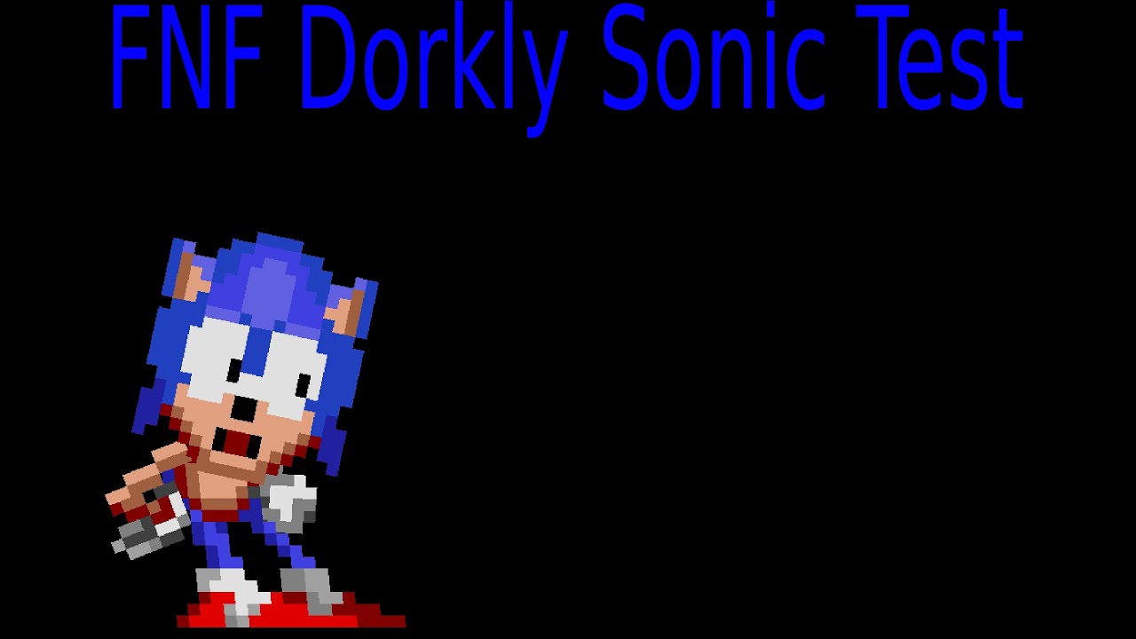 FNF - Dorkly sonic [TEST] by Lil doofy TESTS