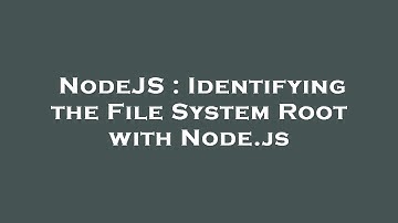 NodeJS : Identifying the File System Root with Node.js
