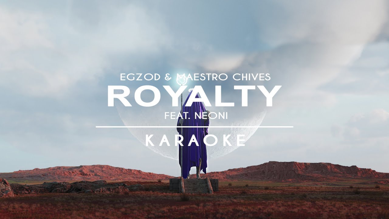 Egzod & Maestro Chives | Royalty (feat. Neoni) | Karaoke Egzod & Maestro Chives | Royalty (feat. Neoni) | Karaoke