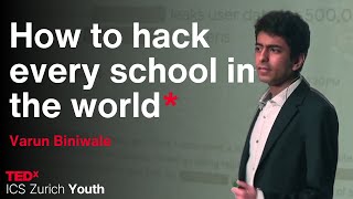 How to hack every school in the world* | Varun Biniwale | TEDxICS Zurich Youth