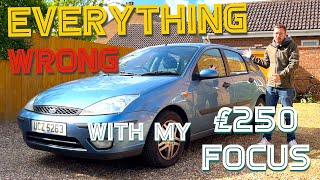 Everything wrong with my £250 Ford Focus mk1!