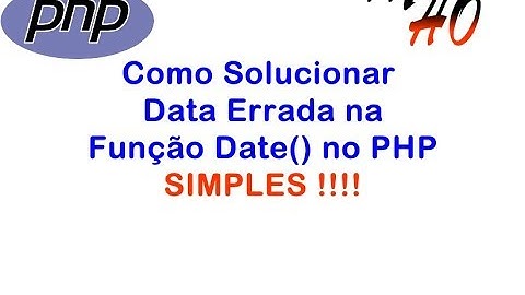 Como Solucionar Data Errada no PHP