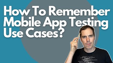 How To Remember Mobile App Testing Use Cases?