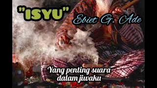 ' ISYU ' -  Ebiet G. Ade ( Lirik )