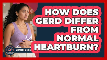 How Does GERD Differ From Normal Heartburn?