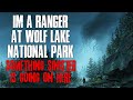 "I'm A Ranger At Wolf Lake National Park, Something Sinister Is Going On" Creepypasta