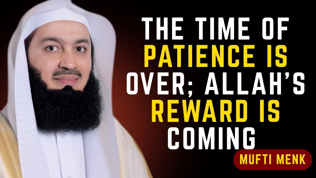 The time of patience is over; Allah’s reward is coming#muftimenk #islamicmotivation #islamicreminder