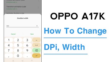 OPPO A17K How To Change DPi Width