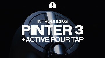 Introducing Pinter 3 and Active Pour Tap