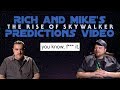 Rich and mikes the rise of skywalker predictions