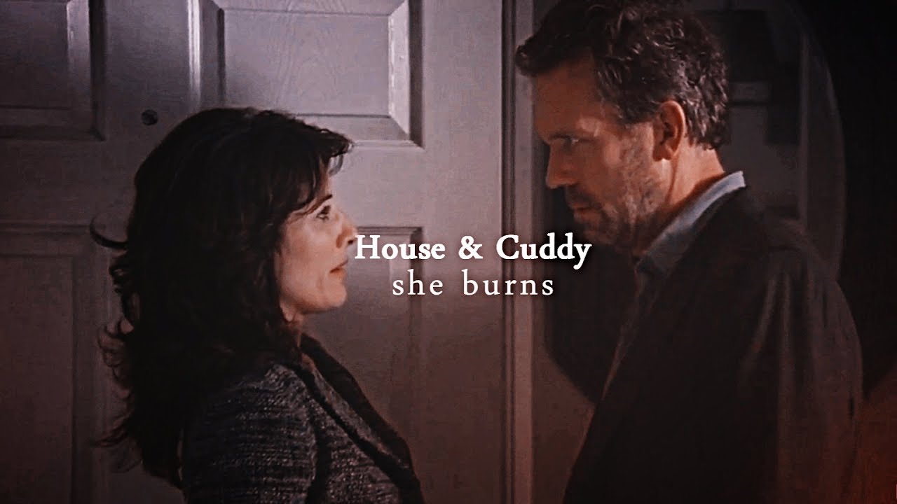 House & Cuddy | She Burns - YouTube