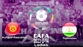 Kyrgyzstan - Tajikistan  CAFA U-14 Championship 2023  Ladies.