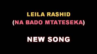 New Leila Rashid (NA BADO MTATESEKA) ##nyimbo mpya