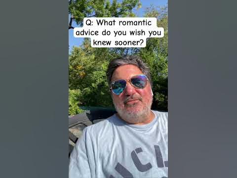 What Romantic Advice Do You Wish You Knew Sooner? - YouTube What Romantic Advice Do You Wish You Knew Sooner? - YouTube