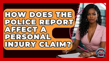 How Does The Police Report Affect A Personal Injury Claim? - Auto Coverage Explained