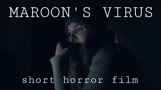 MAROON'S VIRUS | Short Horror Film