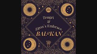 Tengri &amp; Egon&#39;s Embrace - Bal &amp; Kan