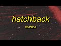 Cochise - Hatchback (Lyrics) | that boy sus, get the pump, that's a must, i don't trust