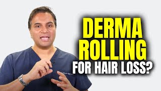 Where Does Derma-Rolling Fit In The Management Of Hair Loss?