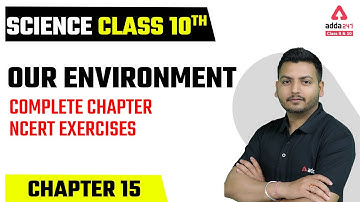 Class 10 Science Chapter 15 | Our Environment Class 10 | NCERT Exercises Board 2023