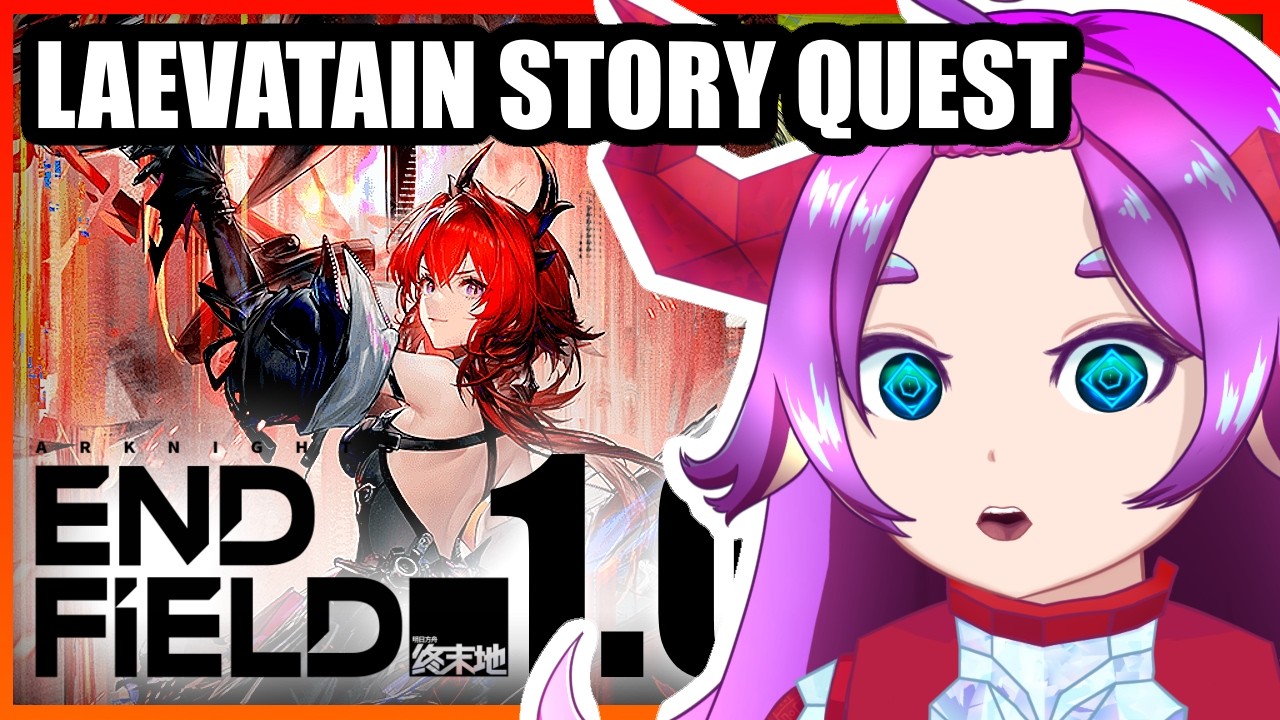 Robelle plays Arknights: Endfield Laevatain Story Quest