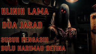 KLINIK LAMA || DUA JASAD || SUSUK PENGASIH BULU HARIMAU BETINA || RUANG ASRAR EPISOD 20
