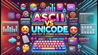 ASCII & Unicode – How Text is Stored in Computers