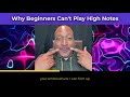 Why Beginners Cant Play High Notes