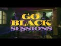 Go black sessions 01 is this love