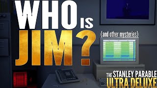 Who is Jim? The Stanley Parable: Ultra Deluxe Mysteries, Secrets, And Lore