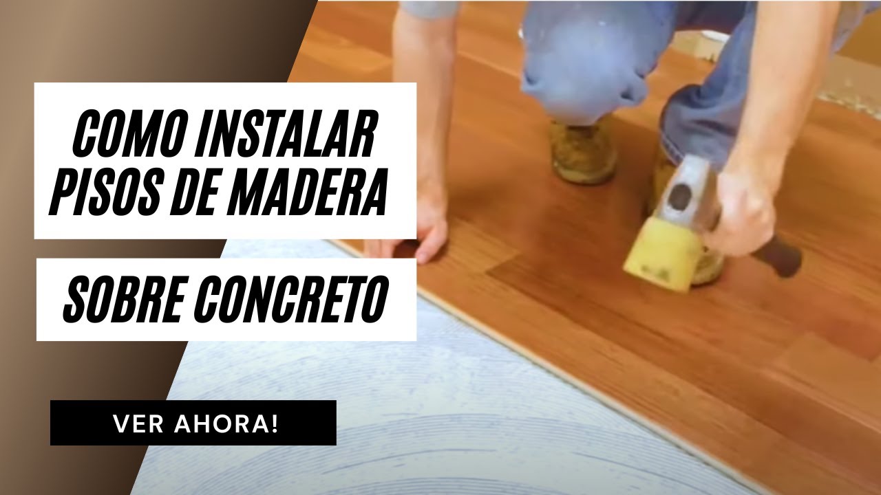 Como Instalar Pisos de Madera Sobre Concreto