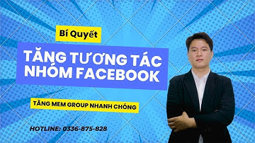 Bí Quyết Tăng Tương Tác Nhóm Facebook Giúp Tăng Mem Nhanh Chóng