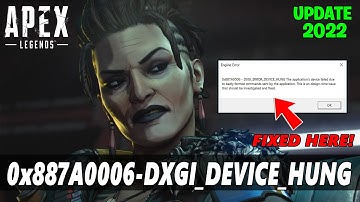 How To Fix Apex Legends Engine Error - 0x887A0006 - "DXGI_ERROR_DEVICE_HUNG" in 2022