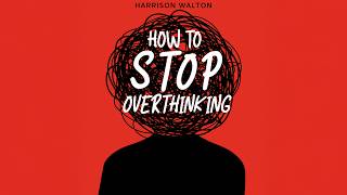 How to Stop Overthinking | A Calm Mind Audiobook