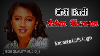 ERTI BUDI - AZIAN MAZWAN (HIGH QUALITY AUDIO) WITH LYRIC