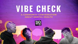 Vibe Check: A Community Conversation about Mental Health