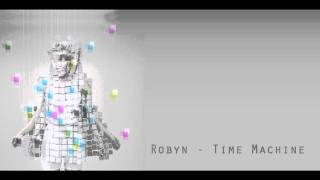 Robyn - Time Machine