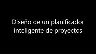 4. Diseño de un planificador inteligente de proyectos