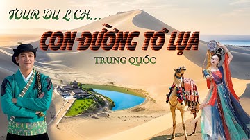 DU LỊCH “ CON ĐƯỜNG TƠ LỤA “ TRUNG QUỐC. REVIEW ĐÔN HOÀNG - CAM TÚC, TRƯƠNG DỊCH, TÂY NINH, LAN CHÂU