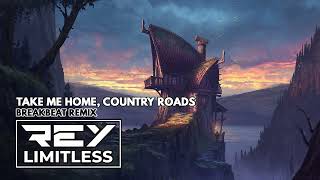 Take Me Home, Country Roads [ReyLimitless Breakbeat Remix]