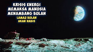 DI MASA DEPAN MANUSIA MENAMBANG ENERGI DI BULAN | Alur Film Bulan