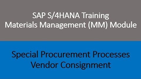 Video 39 - SAP S/4HANA Materials Management (MM) training - Vendor Consignment.